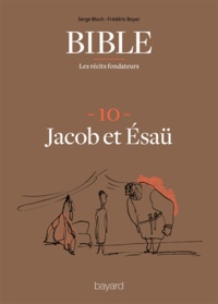 Frédéric Boyer et Serge Bloch - La Bible - Les récits fondateurs T10 - Jacob et Esaü.