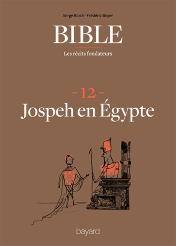 La Bible - Les récits fondateurs T12. Joseph en Égypte