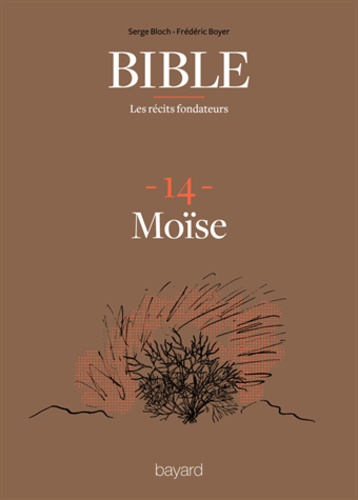 La Bible - Les récits fondateurs T14. Moïse