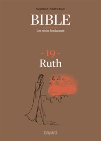Frédéric Boyer et Serge Bloch - La Bible - Les récits fondateurs T19 - Ruth.