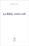 Frédéric Boyer - La Bible, Notre Exil.
