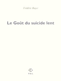 Frédéric Boyer - Le goût du suicide lent.