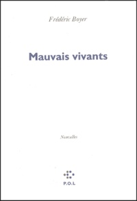 Frédéric Boyer - Mauvais vivants.