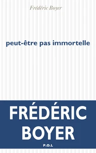 Peut-être pas immortelle