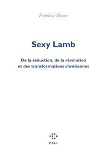 Sexy Lamb. De la séduction, de la révolution et des transformations chrétiennes