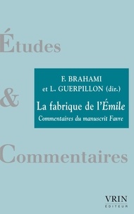 Frédéric Brahami et Louis Guerpillon - La fabrique de l'Émile - Commentaires du manuscrit Favre.