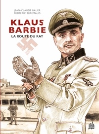Frédéric Brémaud et Jean-Claude Bauer - Klaus Barbie - La route du rat.