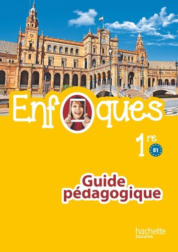 Frédéric Brévart et Béatrice Mecqinion - Enfoques 1re B1 - Guide pédagogique.