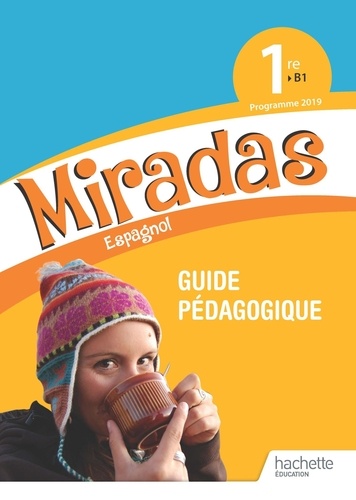 Frédéric Brévart et Yannick Hernandez - Espagnol 1re B1 Miradas - Guide pédagogique.