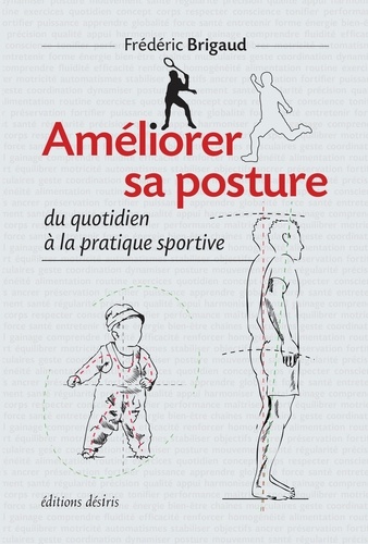 Frédéric Brigaud - Améliorer sa posture du quotidien à la pratique sportive.