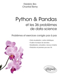 Frédéric Bro et Chantal Rémy - Python & Pandas et les 36 problèmes de data science - Problèmes et exercices corrigés pas à pas.