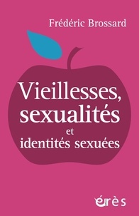 Frédéric Brossard - Vieillesses, sexualités et identités sexuées.