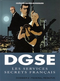 Frédéric Brrémaud et Alfredo Orlandi - DGSE Les services secrets français Tome 2 : Dossier 2 : Federal Reserve.