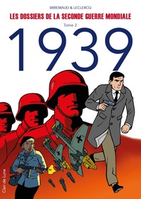 Frédéric Brrémaud et Frank Leclercq - Les dossiers de la Seconde Guerre mondiale Tome 2 : 1939.