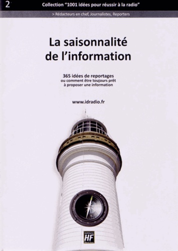 Frédéric Brulhatour - La saisonnalité de l'information - 365 idées de reportages ou comment être toujours prêt à proposer une information.