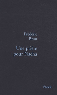 Frédéric Brun - Une prière pour Nacha.