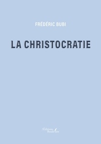 Frédéric Bubi - La christocratie.