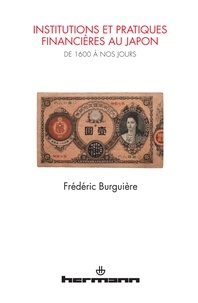 Frédéric Burguiere - Institutions et pratiques financières au Japon - De 1600 à nos jours.