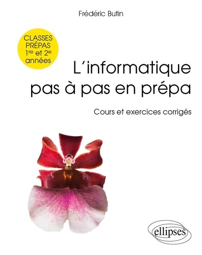 L'informatique pas à pas en prépa 1re et 2e années. Cours et exercices corrigés