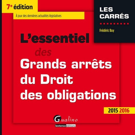 Frédéric Buy - L'essentiel des Grands arrêts du Droit des obligations 2015-2016.