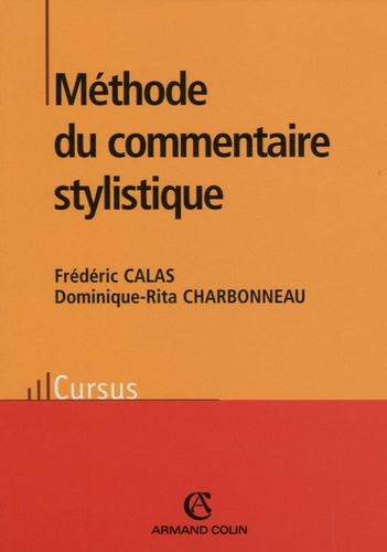 Frédéric Calas et Dominique-Rita Charbonneau - Méthode du commentaire stylistique.