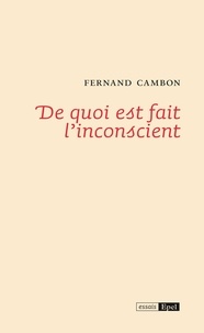 Frédéric CAMBON - De quoi est fait l’inconscient ?.