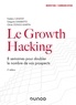 Frédéric Canevet et Grégoire Gambatto - Le Growth Hacking - 8 semaines pour doubler le nombre de vos prospects.