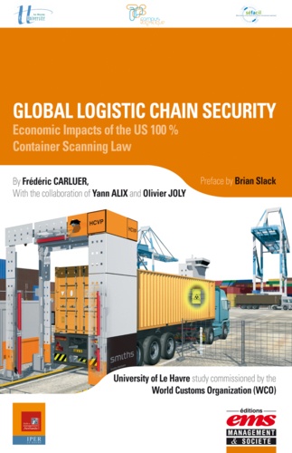 Frédéric Carluer - Global Logistic Chain Security : Economics Impacts of the US 100% Container Scanning Law.
