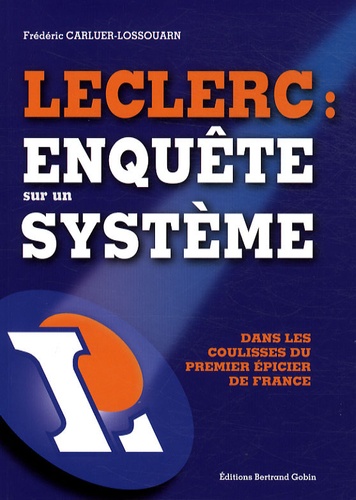 Frédéric Carluer-Lossouarn - Leclerc : enquête sur un système.