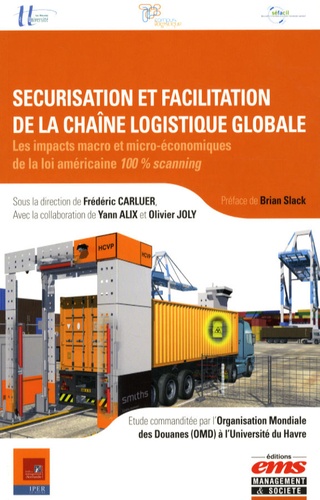 Frédéric Carluer - Sécurisation et facilitation de la chaîne logistique globale - Les impacts macro et micro-économiques de la loi américaine 100% scanning.