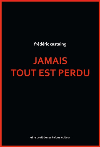 Frédéric Castaing - Jamais tout est perdu.