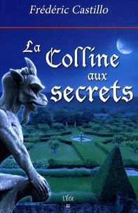Frédéric Castillo - La Colline aux secrets.