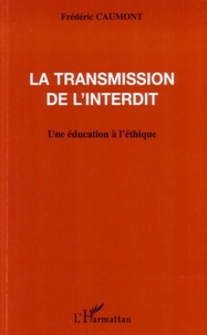 Frédéric Caumont - La transmission de l'interdit - Une éducation à l'éthique.