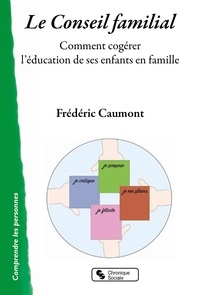 Frédéric Caumont - Le conseil de famille - Comment cogérer l'éducation de ses enfants en famille.