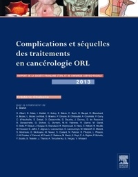 Frédéric Chabolle - Complications et séquelles des traitements en cancérologie ORL - Rapport 2013 de la Société française d'ORL et de chirurgie cervico-faciale.