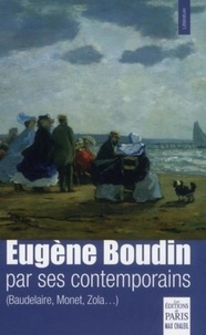 Frédéric Chaleil - Eugène Boudin par ses contemporains (Baudelaire, Monet, Zola...).