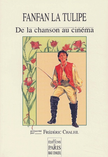Frédéric Chaleil - Fanfan la Tulipe - De la chanson au cinéma.