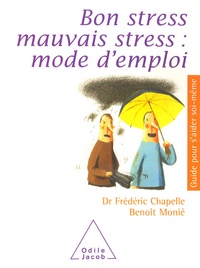 Frédéric Chapelle et Benoît Monié - Bon stress, mauvais stress : mode d'emploi.