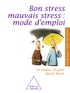 Frédéric Chapelle et Benoît Monié - Bon stress, mauvais stress : mode d'emploi.