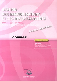 Frédéric Chappuy et Christiane Corroy - Gestion des immobilisations et des investissements Processus 5 du BTS CGO - Corrigé.