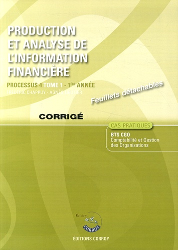 Frédéric Chappuy et Agnès Lieutier - Production et analyse de l'information financière Processus 4 du BTS CGO Tome 1 - Corrigé.