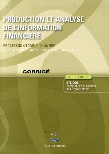 Frédéric Chappuy et Agnès Lieutier - Production et analyse de l'information financière Processus 4 du BTS CGO - Corrigé.