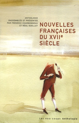 Frédéric Charbonneau et Réal Ouellet - Nouvelles françaises du XVIIe sicle.