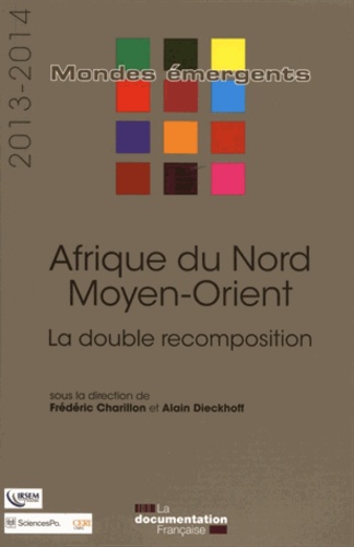 Frédéric Charillon et Alain Dieckhoff - Afrique du Nord - Moyen-Orient - La double recomposition.