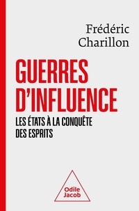 Frédéric Charillon - Guerres d'influence - Les Etats à la conquête des esprits.