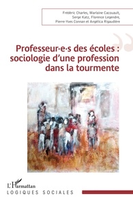 Frédéric Charles et Marlaine Cacouault-Bitaud - Professeur.e.s des écoles : sociologie d'une profession dans la tourmente.