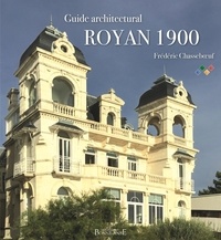 Frédéric Chasseboeuf - Guide architectural Royan 1900 - nouvelle édition.