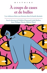 Frédéric Chauvaud et Lydie Bodiou - A coups de cases et de bulles - Les violences faites aux femmes dans la bande dessinée.
