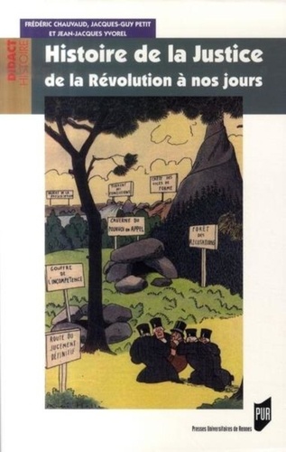 Frédéric Chauvaud et Jacques-Guy Petit - Histoire de la Justice de la Révolution à nos jours.