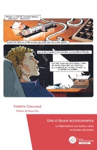  Frédéric Chauvaud - Une si douce accoutumance - La dépendance aux bulles, cases et bandes déssinées.